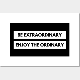 Be Extraordinary, Enjoy the Ordinary. Positive, Motivational and Inspirational Quote. Posters and Art